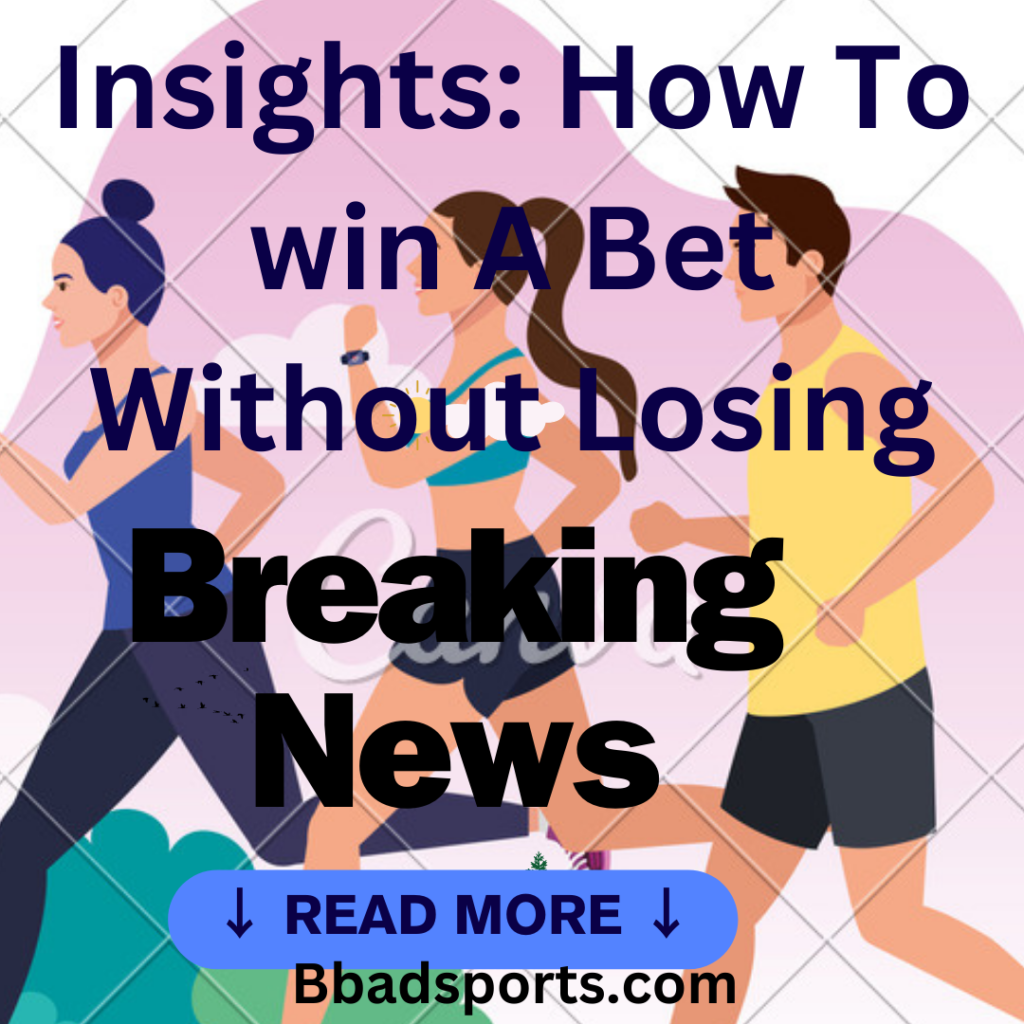 Strategic Insights: How To win A Bet Without Losing